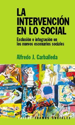 La intervención en lo social. Exclusión e integración en los nuevos escenarios sociales. (Paperback)