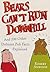 Bears Can't Run Downhill by Robert Anwood Bears Can't Run Downhill by Robert Anwood