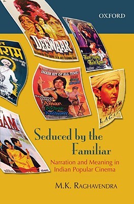 Seduced by the Familiar: Narration and Meaning in Indian Popular Cinema (Hardcover)
