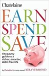 Chatelaine's Earn, Spend, Save: The savvy guide to a richer, smarter, debt-free Life