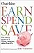Chatelaine's Earn, Spend, Save: The savvy guide to a richer, smarter, debt-free Life