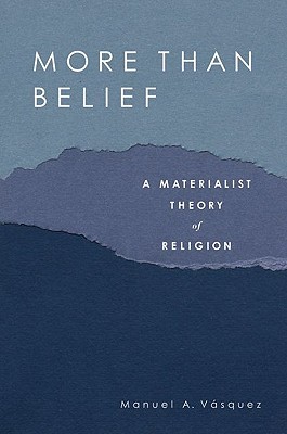 More Than Belief: A Materialist Theory of Religion (Paperback)