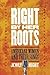 Right by Her Roots: America...