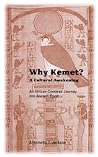 Why Kemet?: A Cultural Awakening : An African-Centered Journey into Ancient Egypt Why Kemet?: A Cultural Awakening : An African-Centered Journey into Ancient Egypt