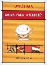 Cocina Para Superbebes de 0 a 24 Meses (Spanish Edition) Cocina Para Superbebes de 0 a 24 Meses (Spanish Edition)