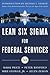 Lean Six Sigma for Federal Services