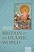 Britain and the Islamic World, 1558-1713 by Gerald MacLean