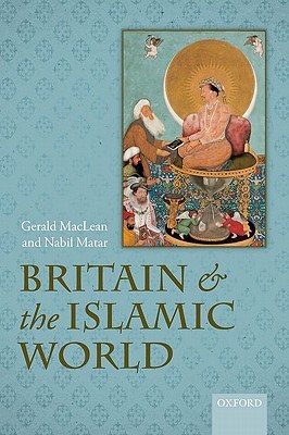 Britain and the Islamic World, 1558-1713 (Hardcover)