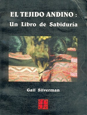 El tejido andino: un libro de sabiduria (Spanish Edition)