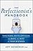 The Perfectionist's Handbook: Take Risks, Invite Criticism, and Make the Most of Your Mistakes
