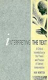 Interpreting the Text: A Critical Introduction to the Theory and Practice of Literary Interpret