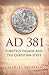 AD 381: Heretics, Pagans an...