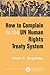 How to Complain to the UN Human Rights Treaty System by Anne F. Bayefsky