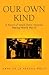 Our Own Kind: A Novel of World War II in Small-Town America