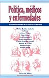 Politica, Medicos Y Enfermedades: Lecturas De Historia De LA Salud En LA Argentina (Spanish Edition)