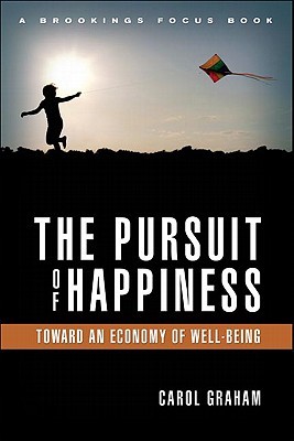 The Pursuit of Happiness: Toward An Economy of Well-Being (Brookings Focus)