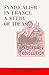 Syndicalism in France: A St...