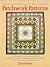 Patchwork Patterns: For All Crafts That Use Geometric Design, Quilting, Stained Glass, Mosaics, Graphics, Needlepoint, Jewelry, Weaving, and Woodworking