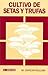 Cultivo De Setas Y Trufas by Mariano García Rollán