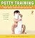 Potty Training: Top Tips From the Baby Whisperer: A Sensible Approach to Toilet Training
