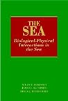 The Sea, Biological-Physical Interactions in the Sea (The Sea: Ideas and Observations on Progress in the Study of the Seas) (Volume 12)
