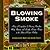 Blowing Smoke: Being a Compendium of Amusing Anecdotes, Witty Ripostes, and Lengthy Literary Passages on the Glories of the Cigar