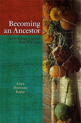 Becoming an Ancestor: The Isthmus Zapotec Way of Death (Hardcover)