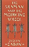 The Shaman and the Medicine Wheel
