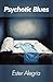 Psychotic Blues