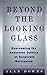 Beyond the Looking Glass by Alan Downs