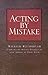 Acting by Mistake by William Roudebush