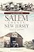 A History of Salem County, New Jersey: Tomatoes and TNT