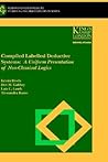 Compiled Labelled Deductive Systems: A Uniform Presentation of Non-Classical Logics (STUDIES IN LOGIC AND COMPUTATION) Compiled Labelled Deductive Systems: A Uniform Presentation of Non-Classical Logics (STUDIES IN LOGIC AND COMPUTATION)