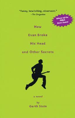 How Evan Broke His Head And Other Secrets By Garth Stein How Evan Broke His Head And Other Secrets By Garth Stein