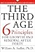 The Third Age: The Six Priciples Of Personal Growth And Renewal After 40