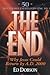 The End: Why Jesus Could Return by A. D. 2000