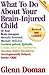 What to Do About Your Brain Injured Child, 30th Anniversary E... by Glenn Doman