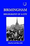 Birmingham: Bibliography Of A City Birmingham: Bibliography Of A City