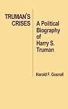 Truman's Crises: A Political Biography of Harry S. Truman (Contributions in Political Science) Truman's Crises: A Political Biography of Harry S. Truman (Contributions in Political Science)