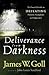 Deliverance from Darkness: The Essential Guide to Defeating Demonic Strongholds and Oppression