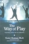 The Way of Play: Reclaiming Divine Fun & Celebration The Way of Play: Reclaiming Divine Fun & Celebration