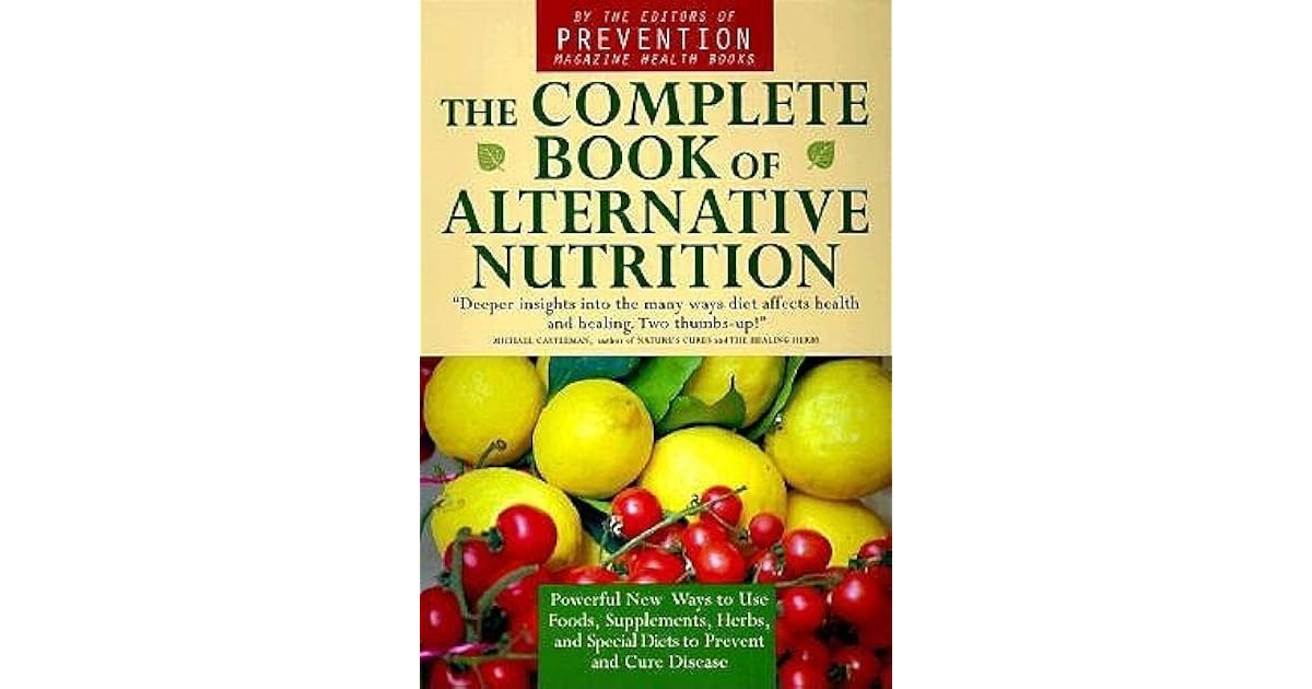 The Complete Book of Alternative Nutrition: Powerful New Ways to Use