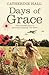 Days of Grace by Catherine Hall Days of Grace by Catherine Hall