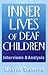 Inner Lives of Deaf Children: Interviews and Analysis