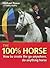 The 100% Horse: How to crea...