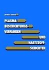 Plasmabeschichtungsverfahren und Hartstoffschichten (German Edition) Plasmabeschichtungsverfahren und Hartstoffschichten (German Edition)