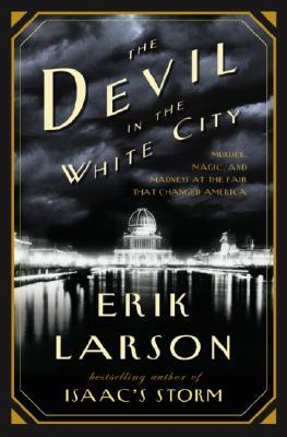 The Devil in the White City by Erik Larson The Devil in the White City by Erik Larson
