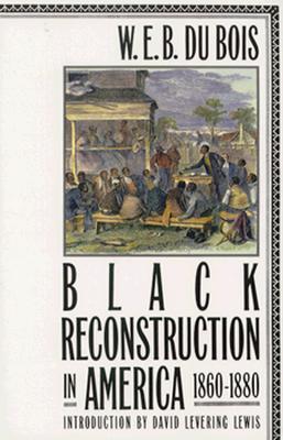 Black Reconstruction in America 1860 1880