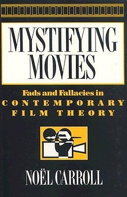 Mystifying Movies: Fads & Fallacies In Contemporary Film Theory (Hardcover)
