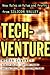 Techventure: New Rules on Value and Profit from Silicon Valley